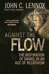 Cover image for Against the Flow: The inspiration of Daniel in an age of relativism