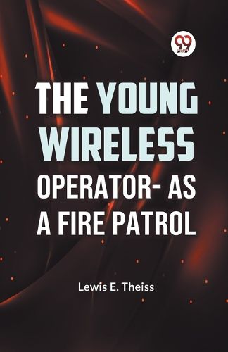 Cover image for The Young Wireless Operator?as a Fire Patrol