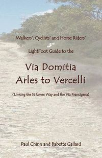 Cover image for Lightfoot Guide to the Via Domitia - Arles to Vercelli: Linking the St James Ways and the Via Francigena