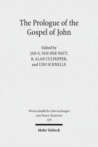 Cover image for The Prologue of the Gospel of John: Its Literary, Theological, and Philosophical Contexts. Papers read at the Colloquium Ioanneum 2013
