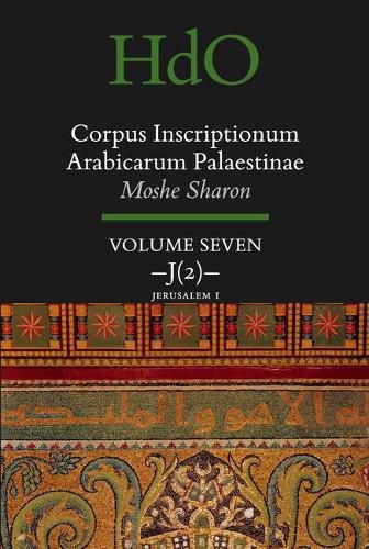 Corpus Inscriptionum Arabicarum Palaestinae, Volume Seven: J (2) Jerusalem 1