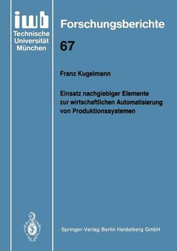 Cover image for Einsatz Nachgiebiger Elemente Zur Wirtschaftlichen Automatisierung Von Produktionssystemen