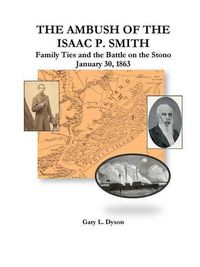 Cover image for The Ambush of the Isaac P. Smith, Family Ties and the Battle on the Stono, January 30, 1863