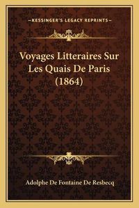 Cover image for Voyages Litteraires Sur Les Quais de Paris (1864)