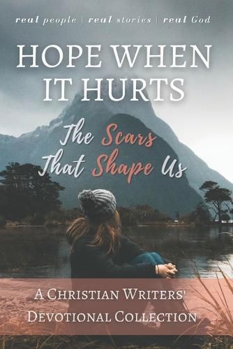 Cover image for Hope When it Hurts: The Scars that Shape Us: A Christian Writers' Collection (LARGE PRINT EDITION)