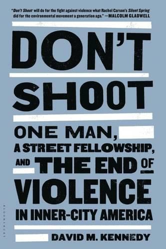 Cover image for Don't Shoot: One Man, a Street Fellowship, and the End of Violence in Inner-City America