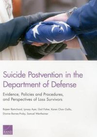 Cover image for Suicide Postvention in the Department of Defense: Evidence, Policies and Procedures, and Perspectives of Loss Survivors