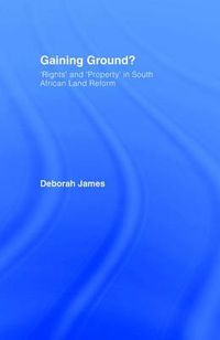 Cover image for Gaining Ground?: Rights and Property in South African Land Reform