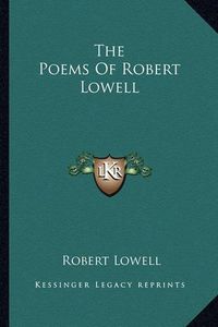 Cover image for The Poems of Robert Lowell