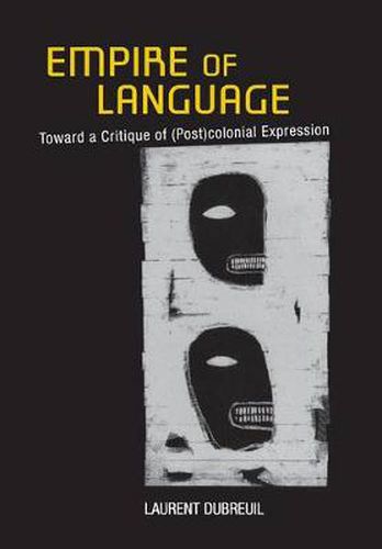 Cover image for Empire of Language: Toward a Critique of (Post)colonial Expression