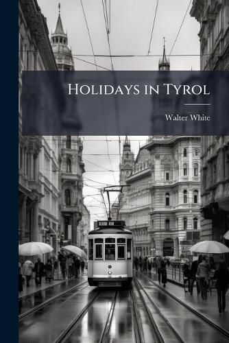 Cover image for Holidays in Tyrol ...