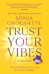 Cover image for Trust Your Vibes (Revised Edition): Live an Extraordinary Life by Using Your Intuitive Intelligence