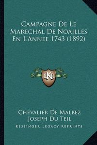 Cover image for Campagne de Le Marechal de Noailles En L'Annee 1743 (1892)