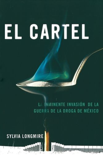 El Cartel: La inminente invasion de la guerra de la droga de Mexico