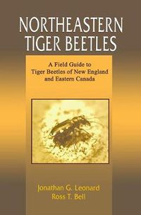 Cover image for Northeastern Tiger Beetles: A Field Guide to Tiger Beetles of New England and Eastern Canada