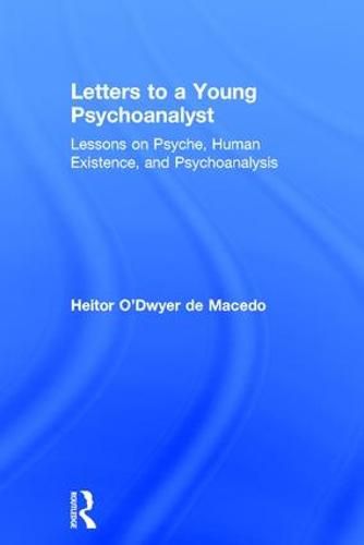 Cover image for Letters to a Young Psychoanalyst: Lessons on Psyche, Human Existence, and Psychoanalysis