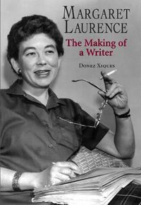 Cover image for Margaret Laurence: The Making of a Writer