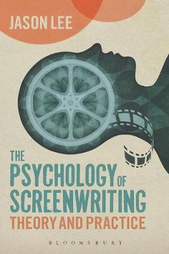 Cover image for The Psychology of Screenwriting: Theory and Practice