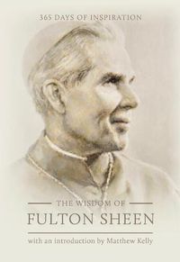 Cover image for The Wisdom of Fulton Sheen: 365 Days of Inspiration