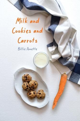 Cover image for Milk and Cookies and Carrots