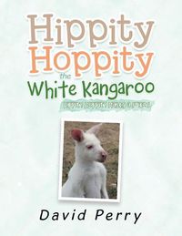 Cover image for Hippity Hoppity the White Kangaroo