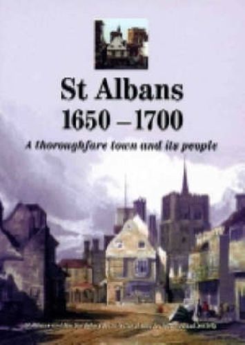 Cover image for St Albans 1650-1700: A Thoroughfare Town and Its People