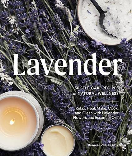 Cover image for Lavendar: 50 Self-Care Recipes for Natural Wellness