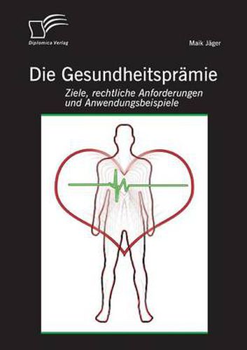 Die Gesundheitspramie: Ziele, rechtliche Anforderungen und Anwendungsbeispiele