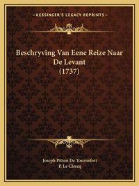 Cover image for Beschryving Van Eene Reize Naar de Levant (1737)