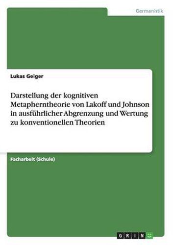 Cover image for Darstellung der kognitiven Metapherntheorie von Lakoff und Johnson in ausfuhrlicher Abgrenzung und Wertung zu konventionellen Theorien