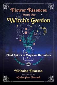 Cover image for Flower Essences from the Witch's Garden: Plant Spirits in Magickal Herbalism