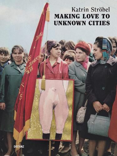 Cover image for Making Love to Unknown Cities: (english/german edition)