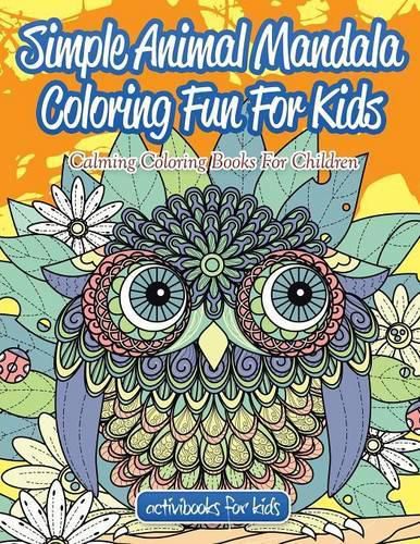 Cover image for Simple Animal Mandala Coloring Fun For Kids: Calming Coloring Books For Children