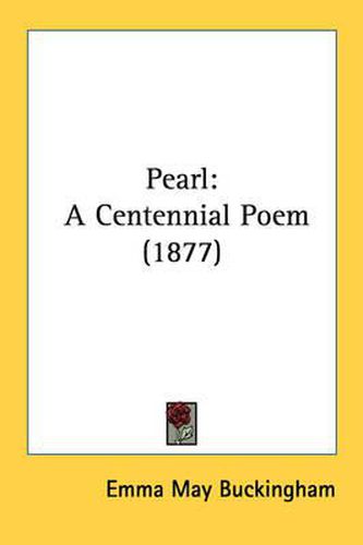 Cover image for Pearl: A Centennial Poem (1877)