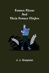 Cover image for Famous Flyers And Their Famous Flights
