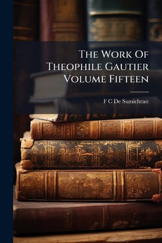 Cover image for The Work of Theophile Gautier Volume Fifteen