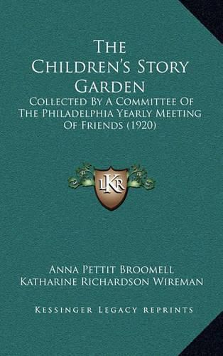 Cover image for The Children's Story Garden: Collected by a Committee of the Philadelphia Yearly Meeting of Friends (1920)