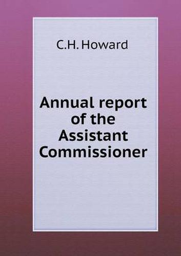 Cover image for Annual report of the Assistant Commissioner