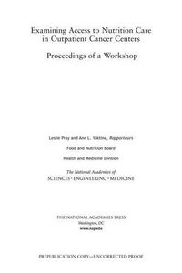 Cover image for Examining Access to Nutrition Care in Outpatient Cancer Centers: Proceedings of a Workshop