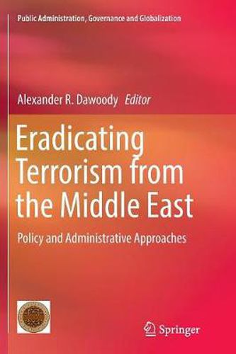 Cover image for Eradicating Terrorism from the Middle East: Policy and Administrative Approaches