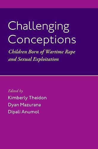 Cover image for Challenging Conceptions: Children Born of Wartime Rape and Sexual Exploitation