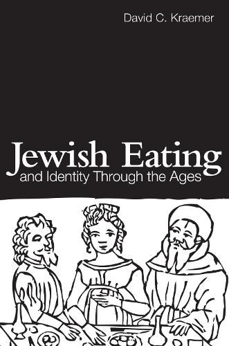 Cover image for Jewish Eating and Identity Through the Ages