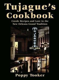 Cover image for Tujague's Cookbook: Creole Recipes and Lore in the New Orleans Grand Tradition