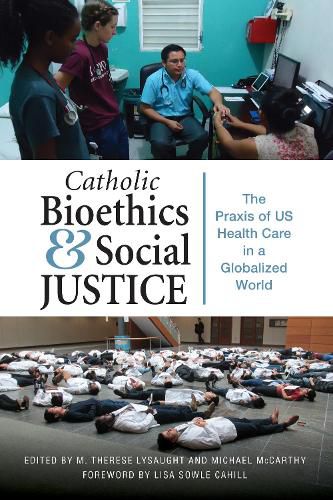 Cover image for Catholic Bioethics and Social Justice: The Praxis of US Health Care in a Globalized World