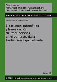 Cover image for El Resumen Automatico Y La Evaluacion de Traducciones En El Contexto de la Traduccion Especializada