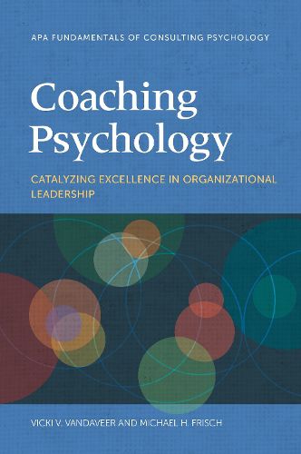 Cover image for Coaching Psychology: Catalyzing Excellence in Organizational Leadership