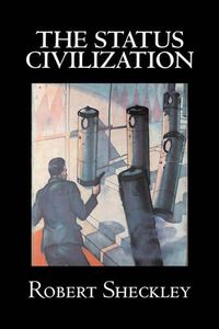 Cover image for The Status Civilization by Robert Shekley, Science Fiction, Adventure