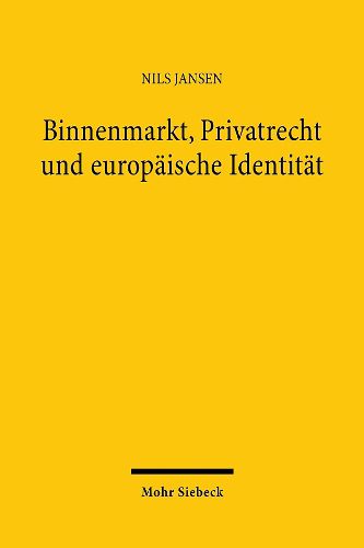 Cover image for Binnenmarkt, Privatrecht und europaische Identitat: Eine historische und methodische Bestandsaufnahme