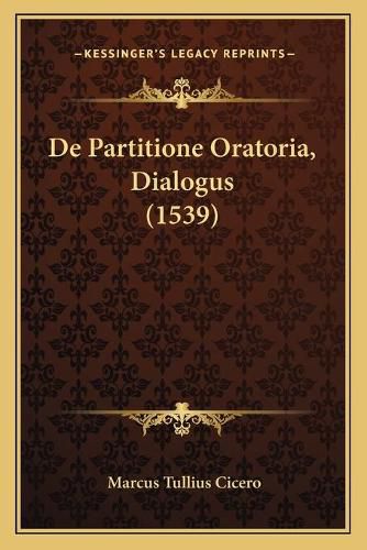 Cover image for de Partitione Oratoria, Dialogus (1539)