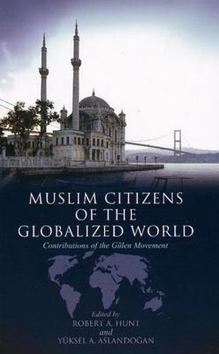 Cover image for Muslim Citizens of the Globalized World: Contributions of the Gulen Movement